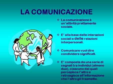 LA COMUNICAZIONE La comunicazione è un’attività prettamente sociale.