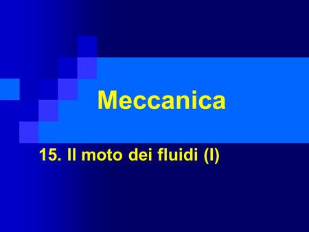 Meccanica 15. Il moto dei fluidi (I).
