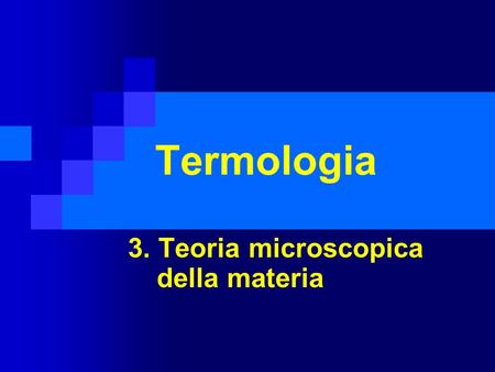 3. Teoria microscopica della materia