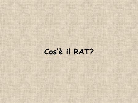 Cos’è il RAT?.