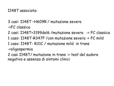 I148T associata: 3 casi: I148T –H609R / mutazione severa