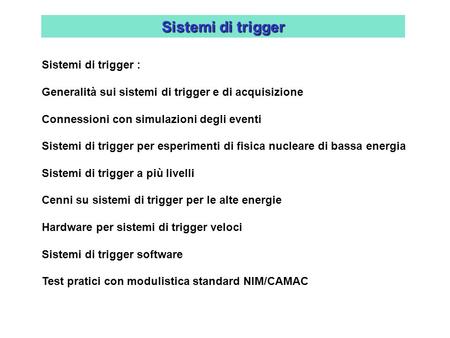 Sistemi di trigger Sistemi di trigger :