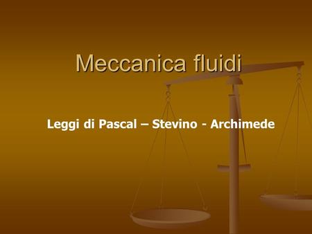 Leggi di Pascal – Stevino - Archimede