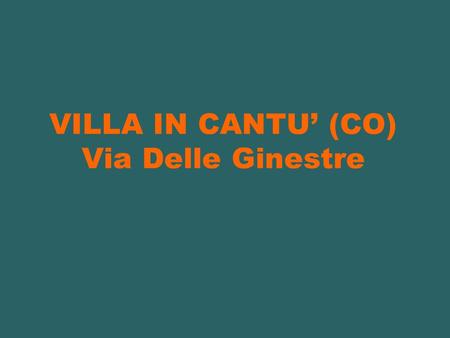 VILLA IN CANTU’ (CO) Via Delle Ginestre