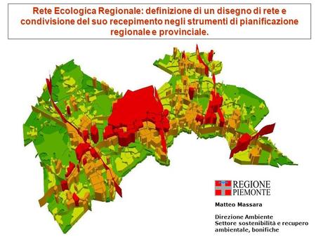 Rete Ecologica Regionale: definizione di un disegno di rete e condivisione del suo recepimento negli strumenti di pianificazione regionale e provinciale.