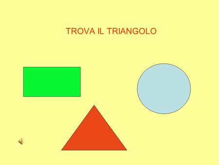 TROVA IL TRIANGOLO.