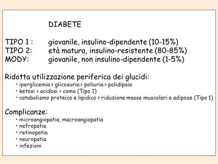 TIPO 1 : giovanile, insulino-dipendente (10-15%)