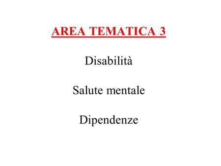 AREA TEMATICA 3 Disabilità Salute mentale Dipendenze.