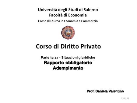 Università degli Studi di Salerno Facoltà di Economia Corso di Laurea in Economia e Commercio Prof. Daniela Valentino Corso di Diritto Privato Parte terza.