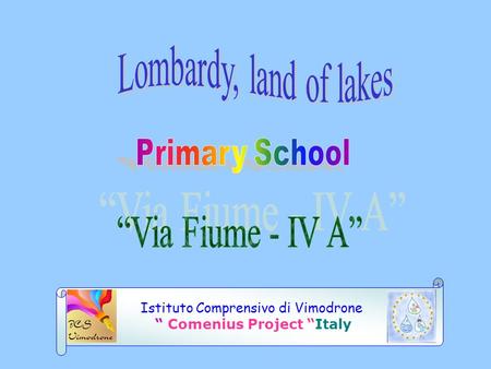 Istituto Comprensivo di Vimodrone Comenius Project Italy.