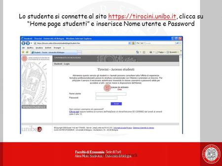 Faculty of Economics in Forlì Lo studente si connette al sito https://tirocini.unibo.it, clicca su Home page studenti e inserisce Nome utente e Password.