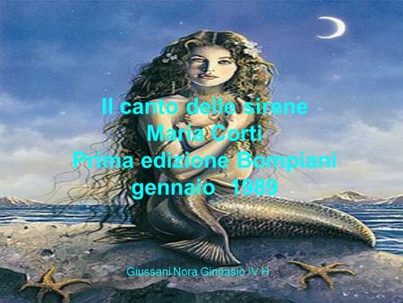 Il canto delle sirene Maria Corti Prima edizione Bompiani gennaio 1989