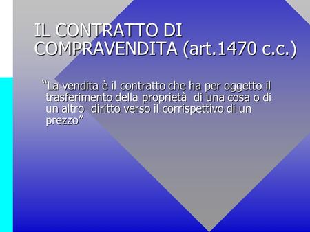 IL CONTRATTO DI COMPRAVENDITA (art.1470 c.c.)