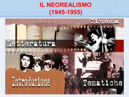 IL NEOREALISMO (1945-1955).