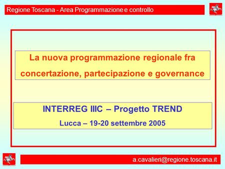 La nuova programmazione regionale fra concertazione, partecipazione e governance Regione Toscana - Area Programmazione e.
