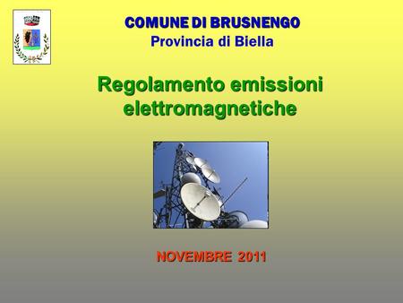Regolamento emissioni elettromagnetiche COMUNE DI BRUSNENGO Provincia di Biella NOVEMBRE 2011.
