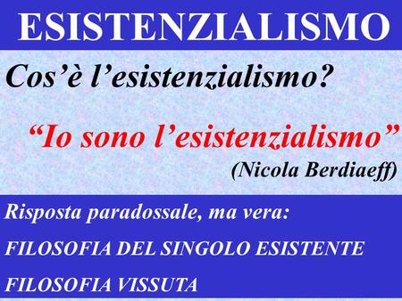 Cos’è l’esistenzialismo?