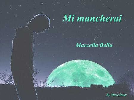 Mi mancherai Marcella Bella By Macc Dany.