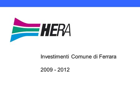 Investimenti Comune di Ferrara 2009 - 2012. 2 Investimenti nel Comune di Ferrara Nel quadriennio 42,4 mln di euro di investimenti nel solo comune di Ferrara,