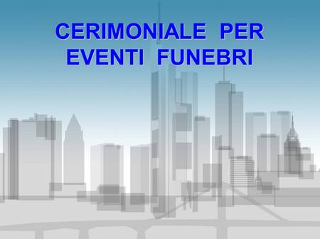 CERIMONIALE PER EVENTI FUNEBRI