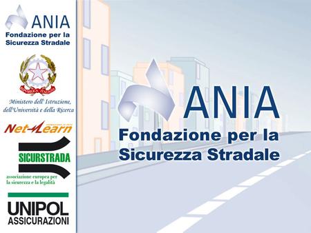 PRESENTAZIONE La Fondazione Ania per la Sicurezza Stradale è nata per contribuire allimpegno assunto da tutti i Paesi europei di ridurre del 50% le vittime.