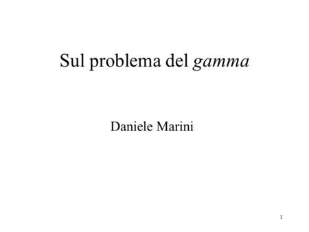 Sul problema del gamma Daniele Marini.