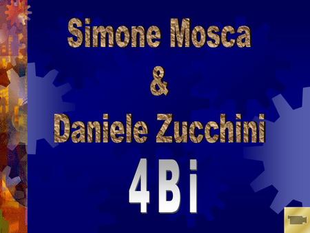 Simone Mosca & Daniele Zucchini 4Bi.