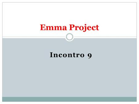 Emma Project Incontro 9.
