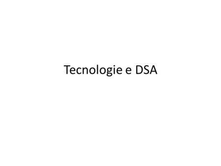 Tecnologie e DSA.