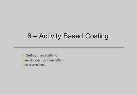 6 – Activity Based Costing