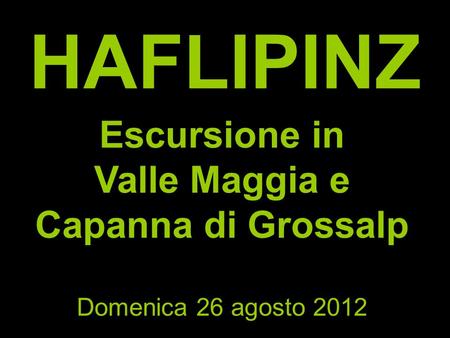 HAFLIPINZ Escursione in Valle Maggia e Capanna di Grossalp