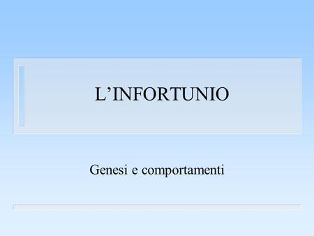 Genesi e comportamenti