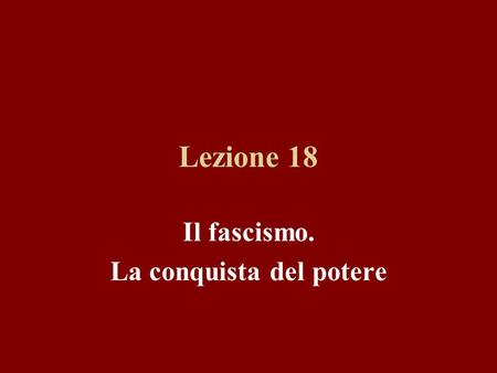 Il fascismo. La conquista del potere