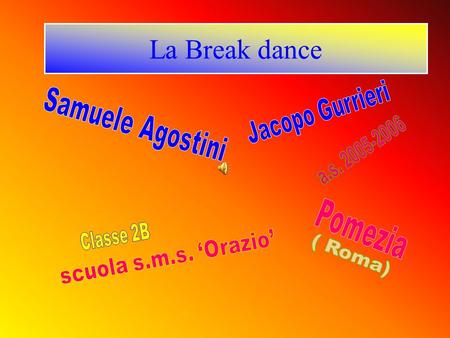 La Break dance Samuele Agostini Jacopo Gurrieri a.s Pomezia