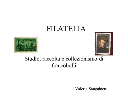 Studio, raccolta e collezionismo di francobolli Valeria Sanguinetti