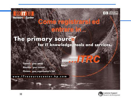 Customer Support Research & Development Come registrarsi ed entrare in......ITRC.