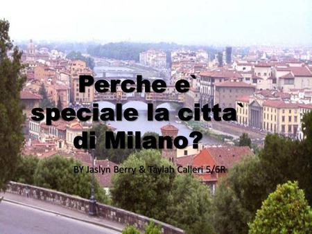 Perche e` speciale la citta` di Milano?