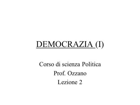 Corso di scienza Politica Prof. Ozzano Lezione 2