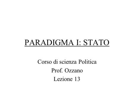 Corso di scienza Politica Prof. Ozzano Lezione 13