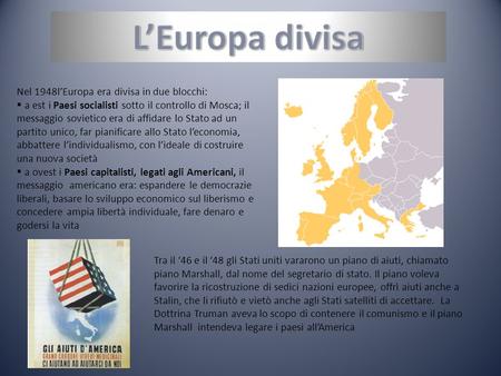 L’Europa divisa Nel 1948l’Europa era divisa in due blocchi: