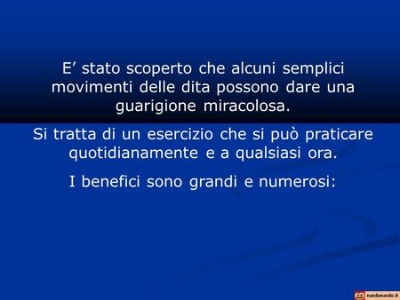 E stato scoperto che alcuni semplici movimenti delle dita possono dare una guarigione miracolosa. Si tratta di un esercizio che si può praticare quotidianamente.