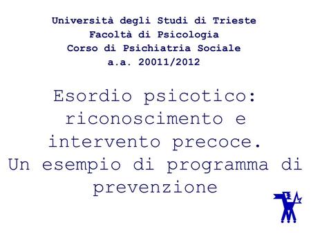 Università degli Studi di Trieste Corso di Psichiatria Sociale