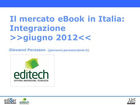 Giovanni Peresson Il mercato eBook in Italia: Integrazione >>giugno 2012