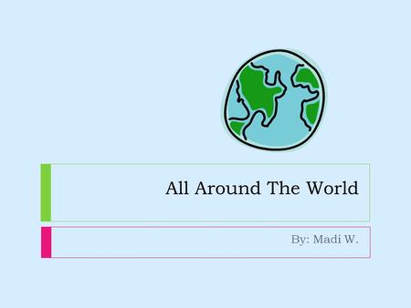 All Around The World By: Madi W.. America vs. Italy Popular American Brands Popular Italian Brands Nike Hollister American Eagle Juicy Couture American.