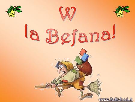 W la Befana! www.Bellefrasi.it.