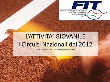LATTIVITA GIOVANILE I Circuiti Nazionali dal 2012 Mauricio Rosciano - Michelangelo DellEdera.
