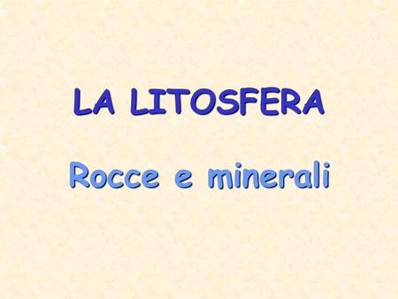 LA LITOSFERA Rocce e minerali.