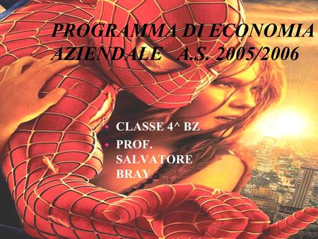 PROGRAMMA DI ECONOMIA AZIENDALE A.S. 2005/2006 w CLASSE 4^ BZ w PROF. SALVATORE BRAY.