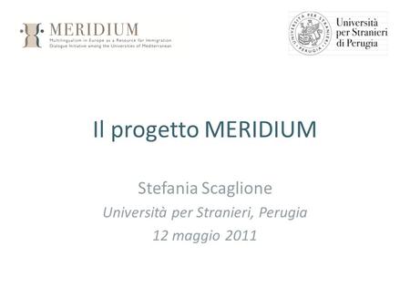 Stefania Scaglione Università per Stranieri, Perugia 12 maggio 2011