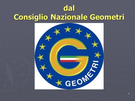 1 dal Consiglio Nazionale Geometri. 2 A.G.I.T. ASSOCIAZIONE GEOMETRI ITALIANI TOPOGRAFI CRESCI IN TOPOGRAFIA INSIEME A NOI!!!